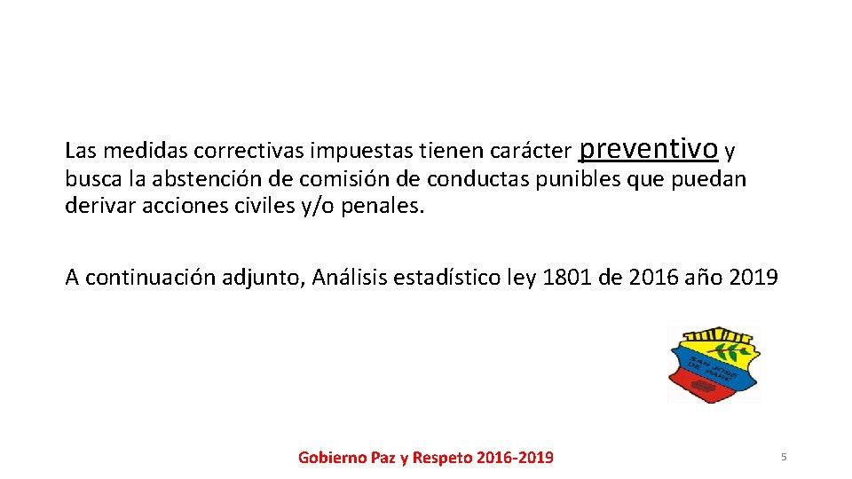 Las medidas correctivas impuestas tienen carácter preventivo y busca la abstención de comisión de