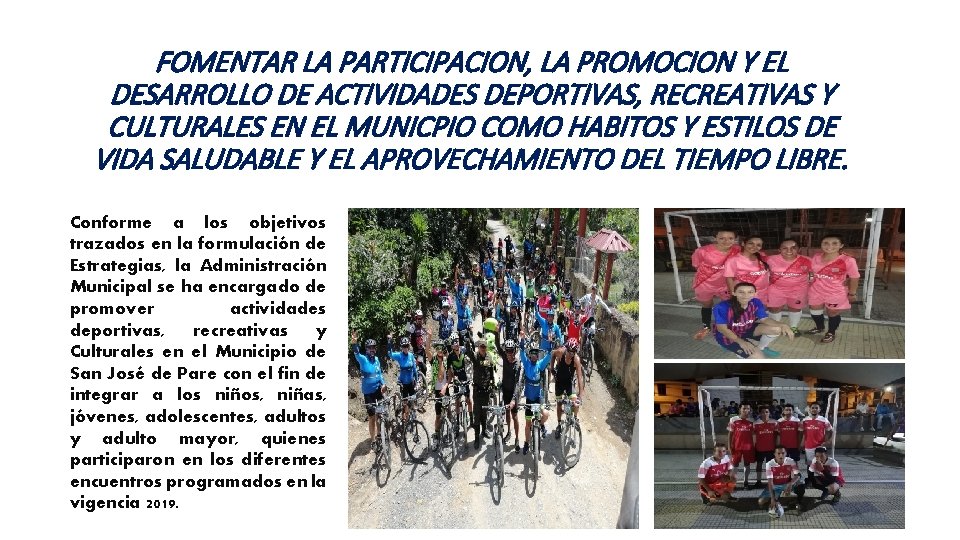 FOMENTAR LA PARTICIPACION, LA PROMOCION Y EL DESARROLLO DE ACTIVIDADES DEPORTIVAS, RECREATIVAS Y CULTURALES