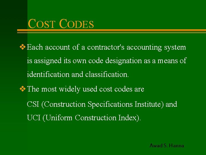 COST CODES v Each account of a contractor's accounting system is assigned its own