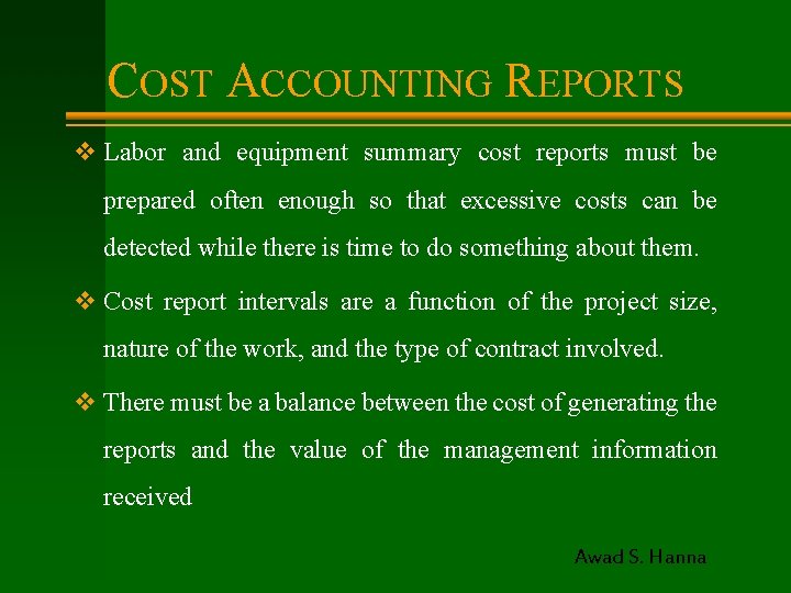 COST ACCOUNTING REPORTS v Labor and equipment summary cost reports must be prepared often