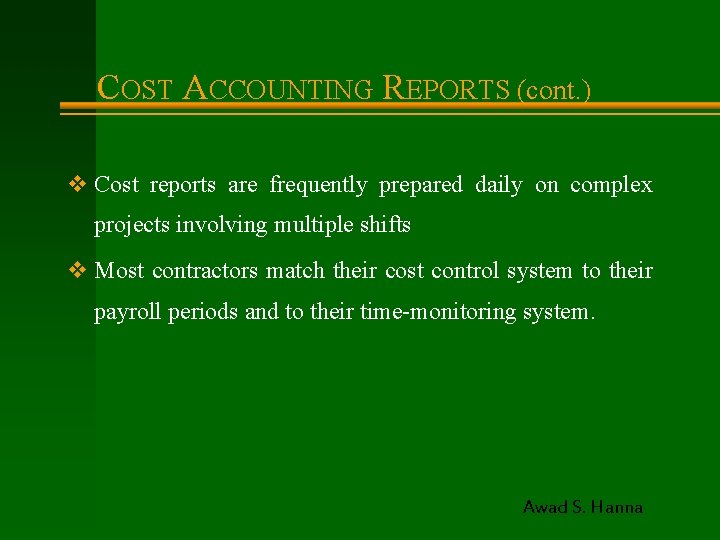 COST ACCOUNTING REPORTS (cont. ) v Cost reports are frequently prepared daily on complex