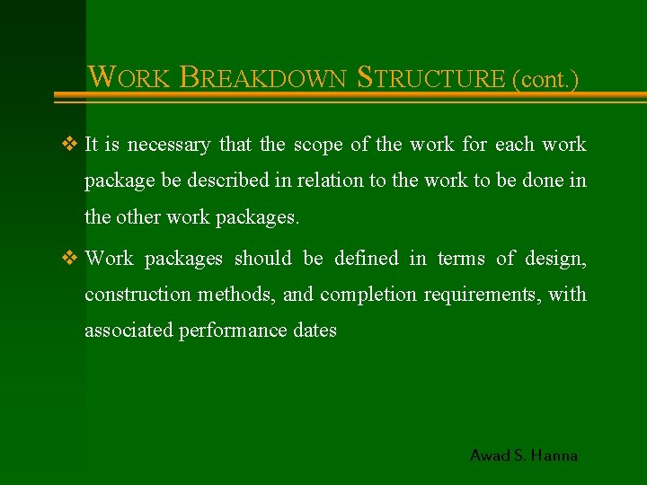 WORK BREAKDOWN STRUCTURE (cont. ) v It is necessary that the scope of the