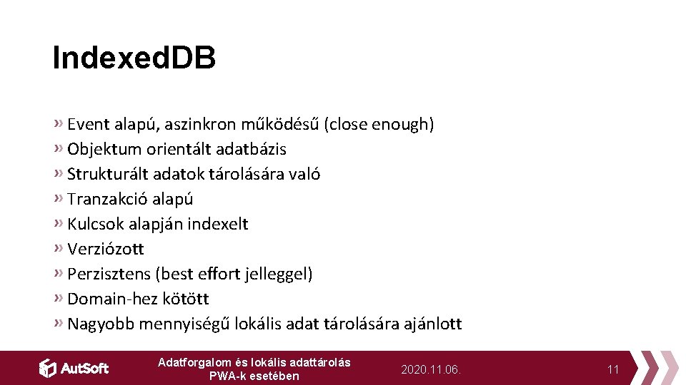 Indexed. DB Event alapú, aszinkron működésű (close enough) Objektum orientált adatbázis Strukturált adatok tárolására