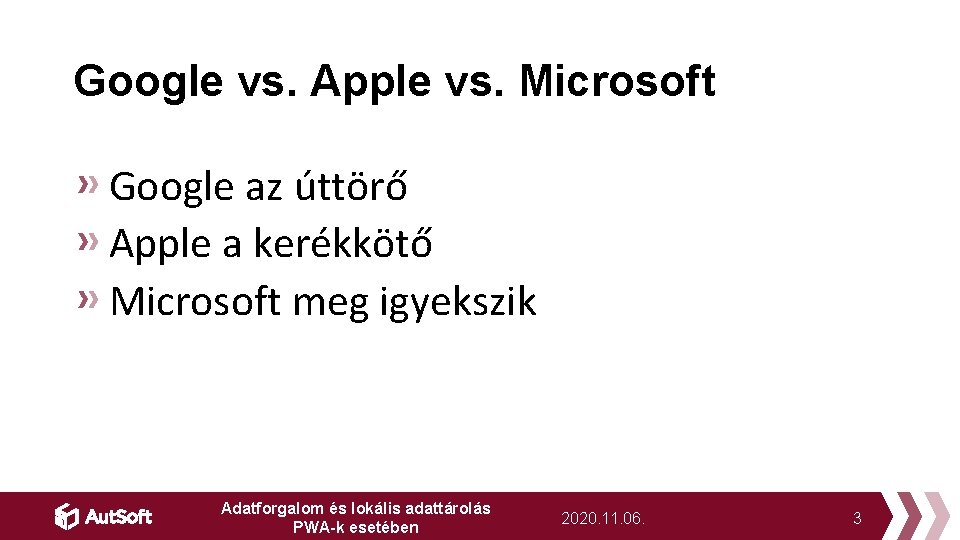 Google vs. Apple vs. Microsoft Google az úttörő Apple a kerékkötő Microsoft meg igyekszik