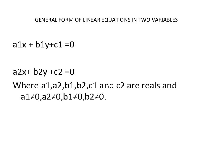 GENERAL FORM OF LINEAR EQUATIONS IN TWO VARIABLES a 1 x + b 1 GENERAL FORM OF LINEAR EQUATIONS IN TWO VARIABLES a 1 x + b 1