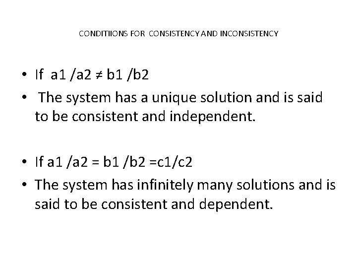 CONDITIIONS FOR CONSISTENCY AND INCONSISTENCY • If a 1 /a 2 ≠ b 1 CONDITIIONS FOR CONSISTENCY AND INCONSISTENCY • If a 1 /a 2 ≠ b 1