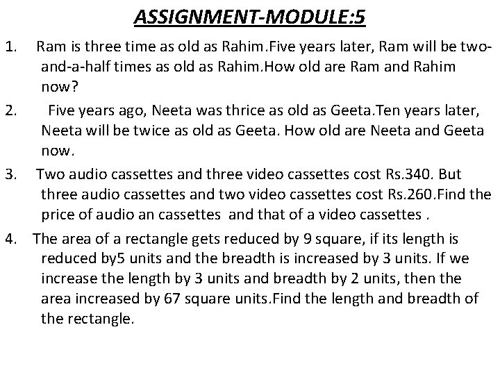 ASSIGNMENT-MODULE: 5 1. Ram is three time as old as Rahim. Five years later, ASSIGNMENT-MODULE: 5 1. Ram is three time as old as Rahim. Five years later,