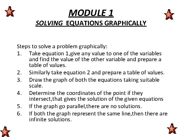MODULE 1 SOLVING EQUATIONS GRAPHICALLY Steps to solve a problem graphically: 1. Take equation MODULE 1 SOLVING EQUATIONS GRAPHICALLY Steps to solve a problem graphically: 1. Take equation