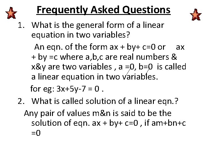 Frequently Asked Questions 1. What is the general form of a linear equation in Frequently Asked Questions 1. What is the general form of a linear equation in
