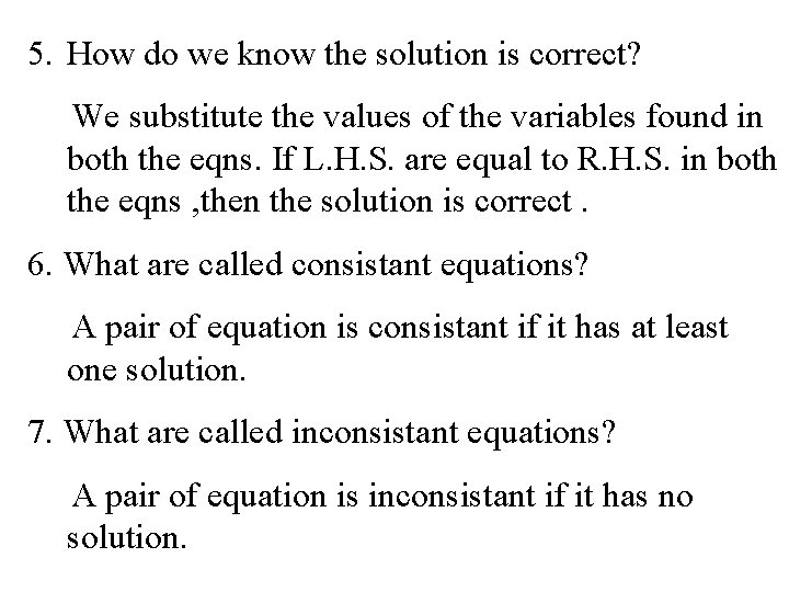 5. How do we know the solution is correct? We substitute the values of 5. How do we know the solution is correct? We substitute the values of