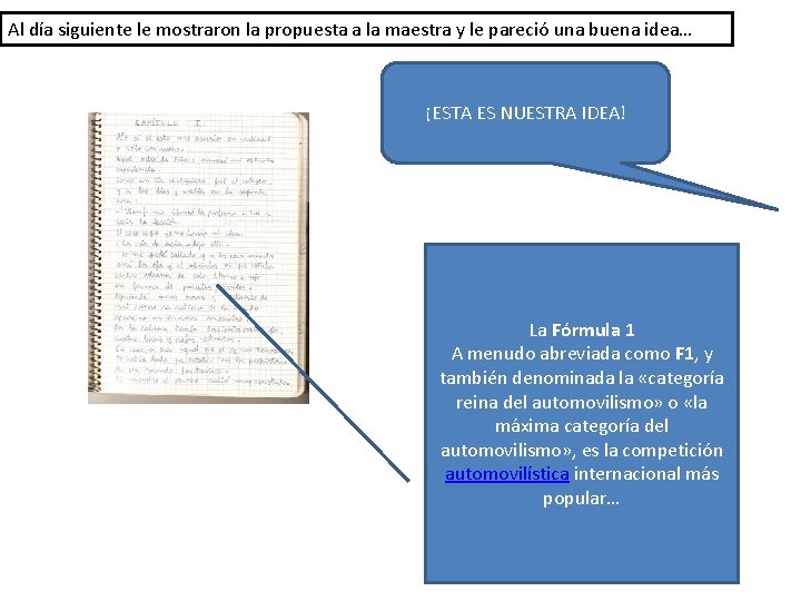 Al día siguiente le mostraron la propuesta a la maestra y le pareció una