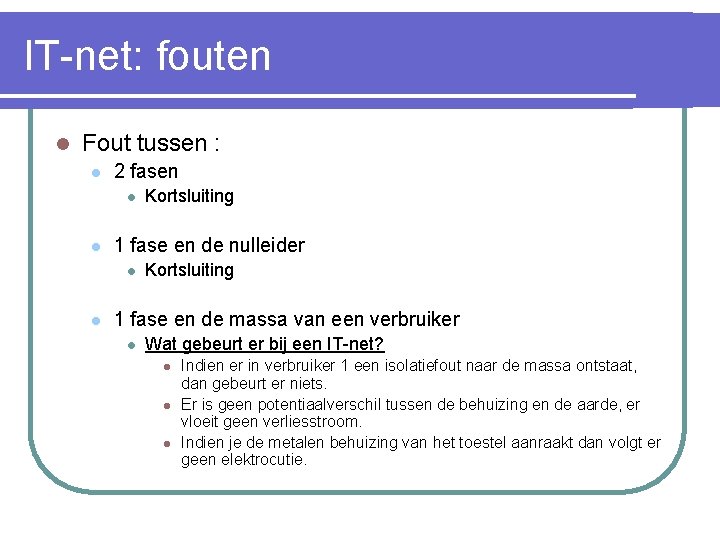 IT-net: fouten l Fout tussen : l 2 fasen l l 1 fase en