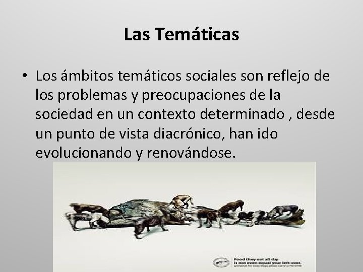 Las Temáticas • Los ámbitos temáticos sociales son reflejo de los problemas y preocupaciones