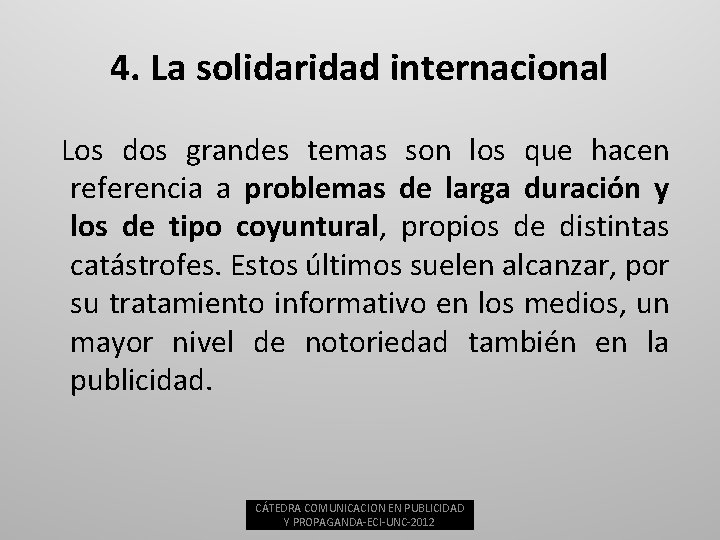 4. La solidaridad internacional Los dos grandes temas son los que hacen referencia a