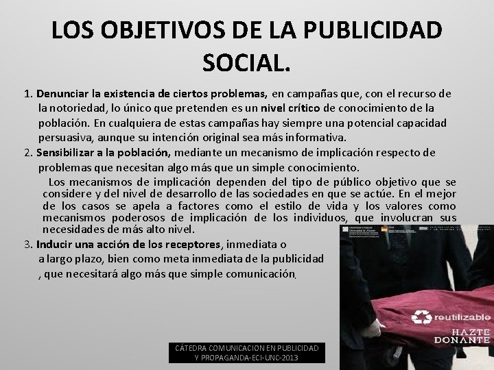 LOS OBJETIVOS DE LA PUBLICIDAD SOCIAL. 1. Denunciar la existencia de ciertos problemas, en