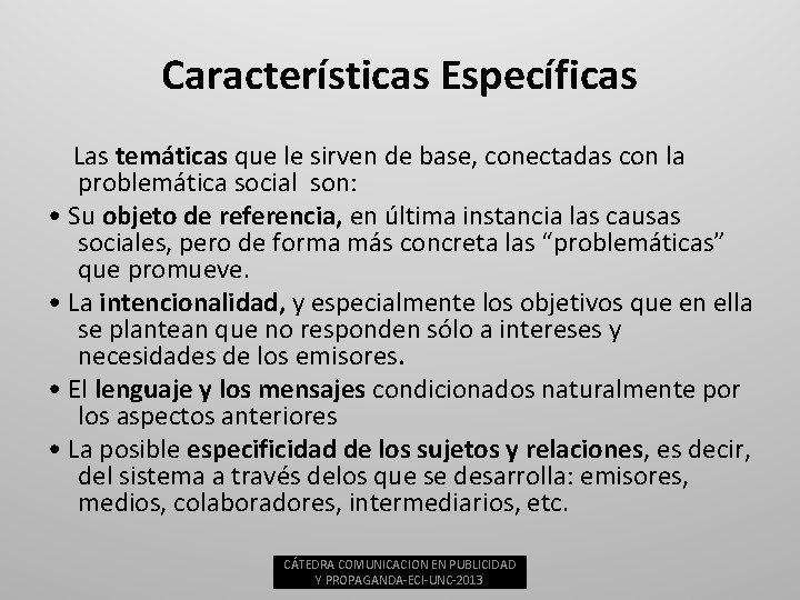 Características Específicas Las temáticas que le sirven de base, conectadas con la problemática social