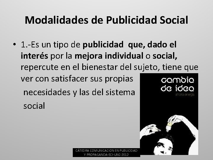 Modalidades de Publicidad Social • 1. -Es un tipo de publicidad que, dado el