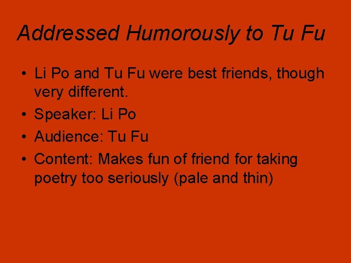 Addressed Humorously to Tu Fu • Li Po and Tu Fu were best friends,
