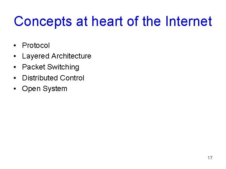 Concepts at heart of the Internet • • • Protocol Layered Architecture Packet Switching