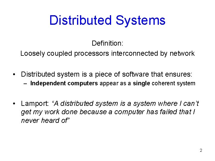 Distributed Systems Definition: Loosely coupled processors interconnected by network • Distributed system is a