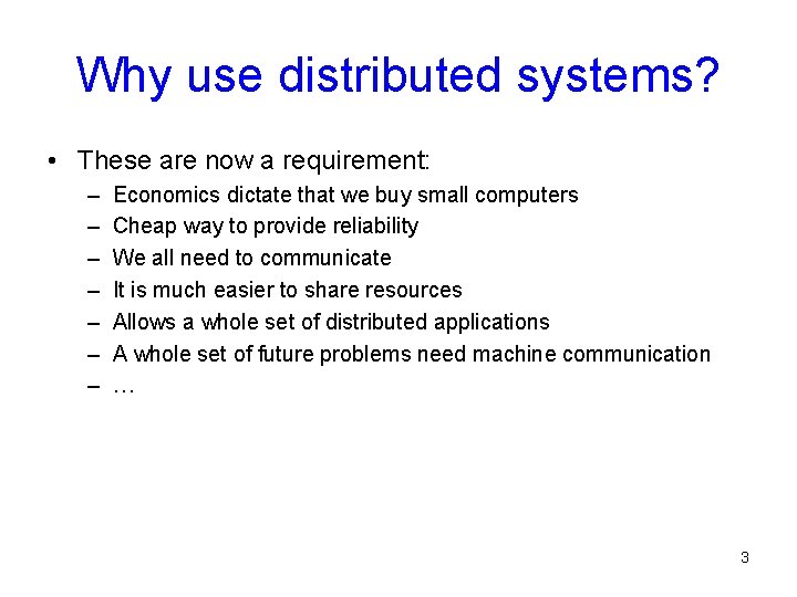 Why use distributed systems? • These are now a requirement: – – – –