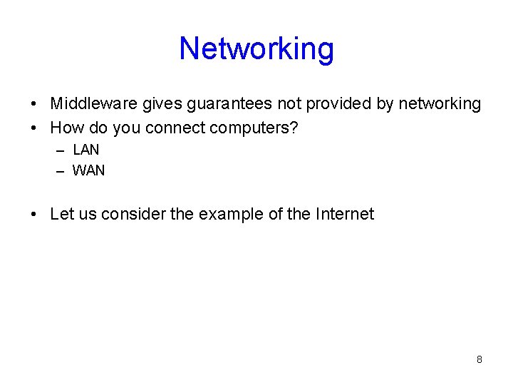 Networking • Middleware gives guarantees not provided by networking • How do you connect