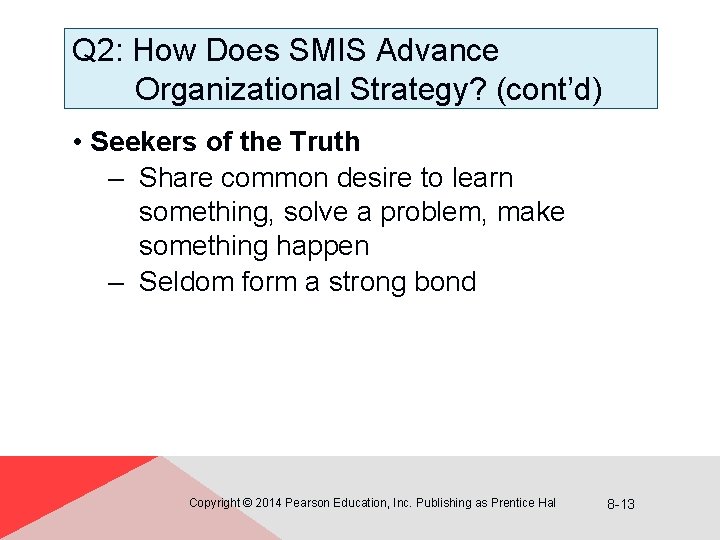 Q 2: How Does SMIS Advance Organizational Strategy? (cont’d) • Seekers of the Truth