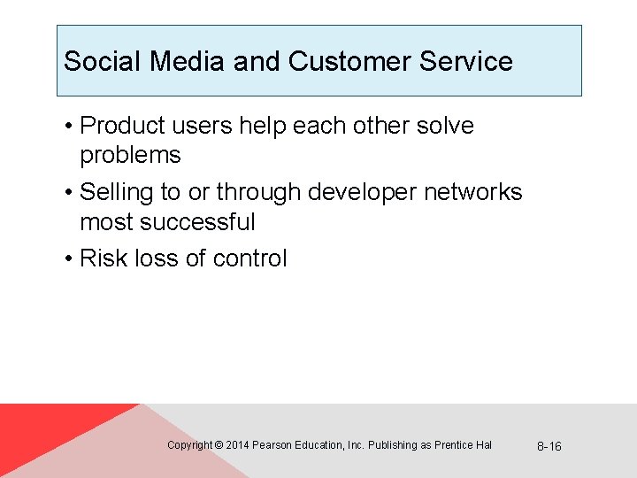 Social Media and Customer Service • Product users help each other solve problems •