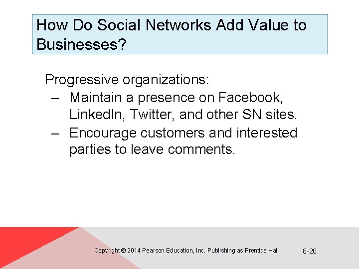 How Do Social Networks Add Value to Businesses? Progressive organizations: – Maintain a presence