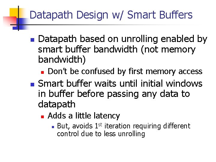 Datapath Design w/ Smart Buffers n Datapath based on unrolling enabled by smart buffer