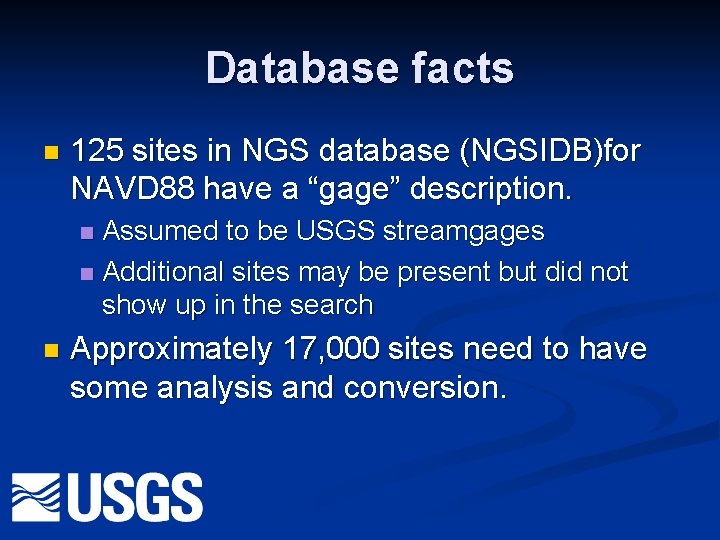 Database facts n 125 sites in NGS database (NGSIDB)for NAVD 88 have a “gage”