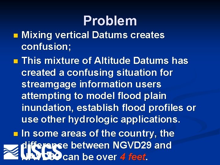 Problem Mixing vertical Datums creates confusion; n This mixture of Altitude Datums has created