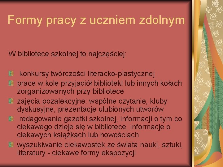 Formy pracy z uczniem zdolnym W bibliotece szkolnej to najczęściej: konkursy twórczości literacko-plastycznej prace