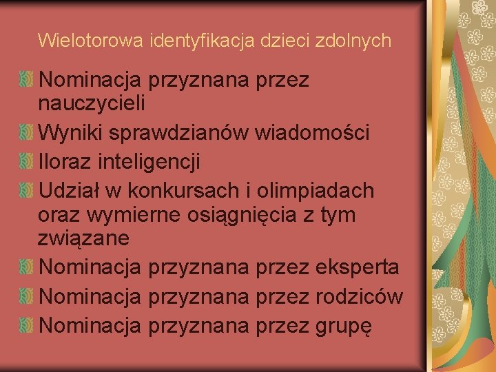 Wielotorowa identyfikacja dzieci zdolnych Nominacja przyznana przez nauczycieli Wyniki sprawdzianów wiadomości Iloraz inteligencji Udział