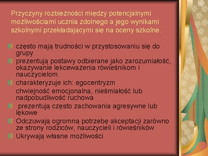 Przyczyny rozbieżności między potencjalnymi możliwościami ucznia zdolnego a jego wynikami szkolnymi przekładającymi się na