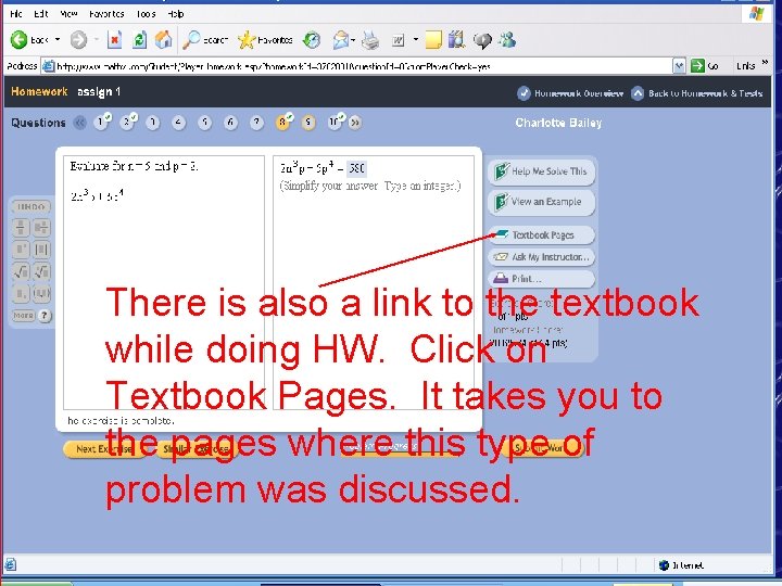 There is also a link to the textbook while doing HW. Click on Textbook