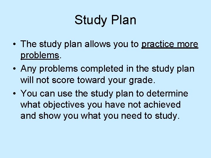 Study Plan • The study plan allows you to practice more problems. • Any