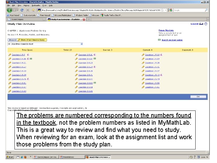 The problems are numbered corresponding to the numbers found in the textbook, not the