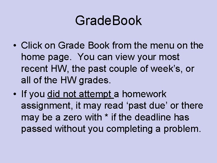 Grade. Book • Click on Grade Book from the menu on the home page.