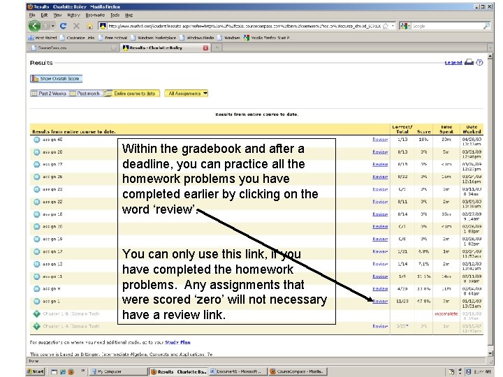 Within the gradebook and after a deadline, you can practice all the homework problems