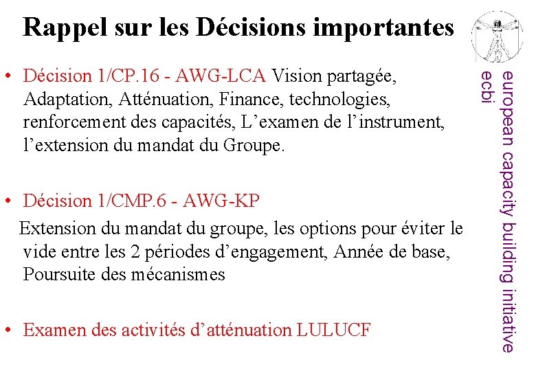 Rappel sur les Décisions importantes • Décision 1/CMP. 6 - AWG-KP Extension du mandat