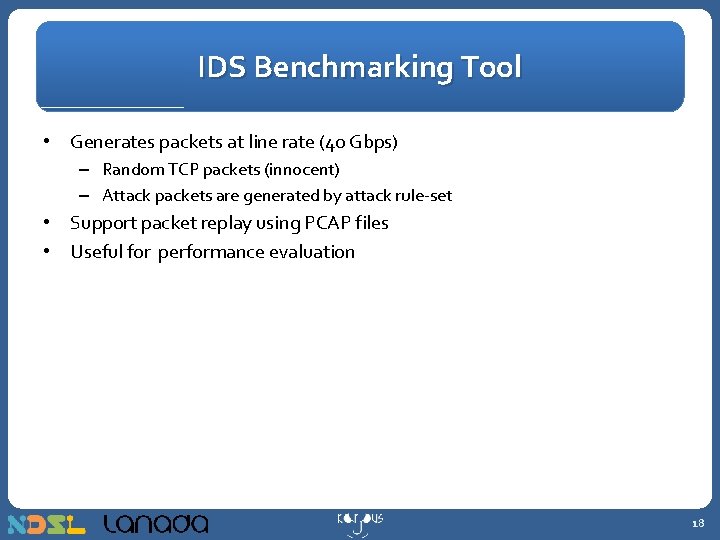 IDS Benchmarking Tool • Generates packets at line rate (40 Gbps) – Random TCP