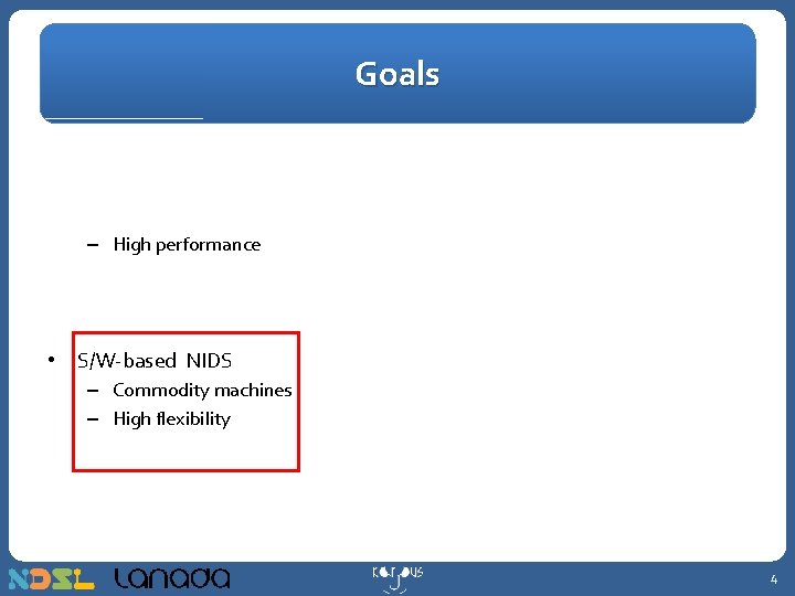 Goals – High performance • S/W-based NIDS – Commodity machines – High flexibility 4