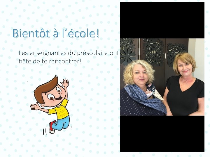 Bientôt à l’école! Les enseignantes du préscolaire ont hâte de te rencontrer! 