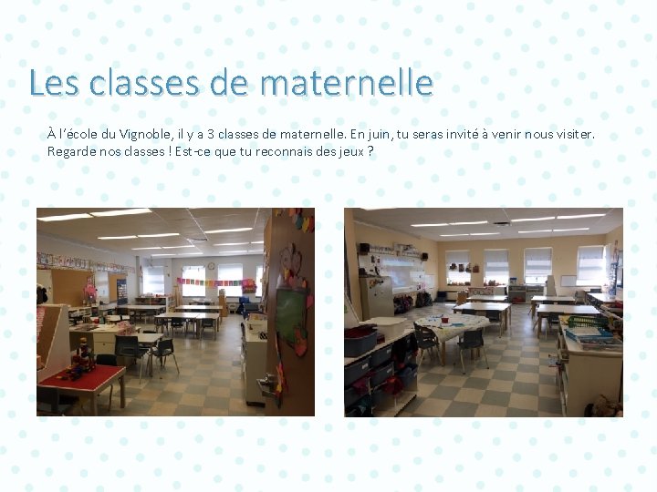 Les classes de maternelle À l’école du Vignoble, il y a 3 classes de