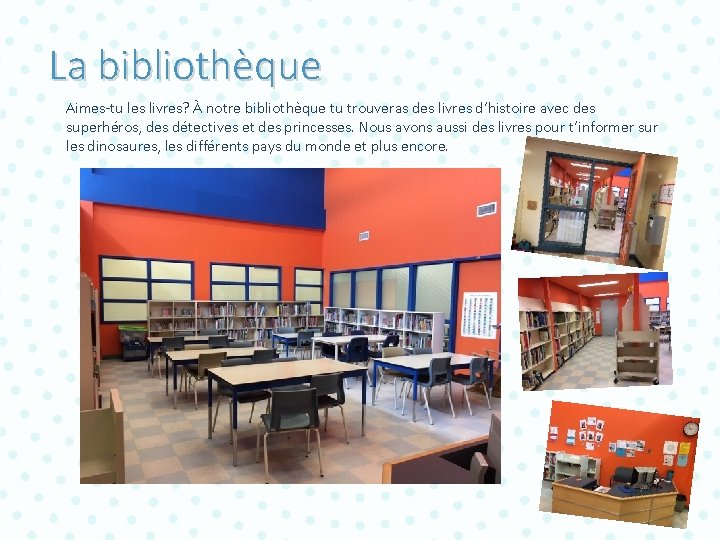 La bibliothèque Aimes-tu les livres? À notre bibliothèque tu trouveras des livres d’histoire avec