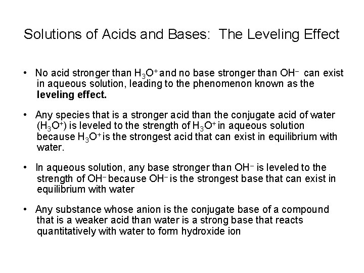 Solutions of Acids and Bases: The Leveling Effect • No acid stronger than H