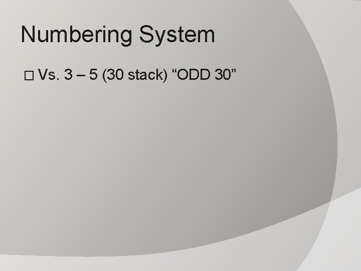 Numbering System � Vs. 3 – 5 (30 stack) “ODD 30” 