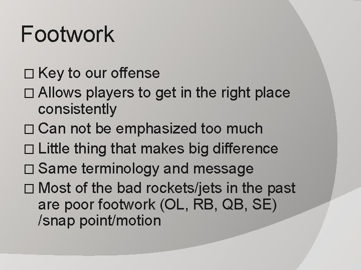 Footwork � Key to our offense � Allows players to get in the right