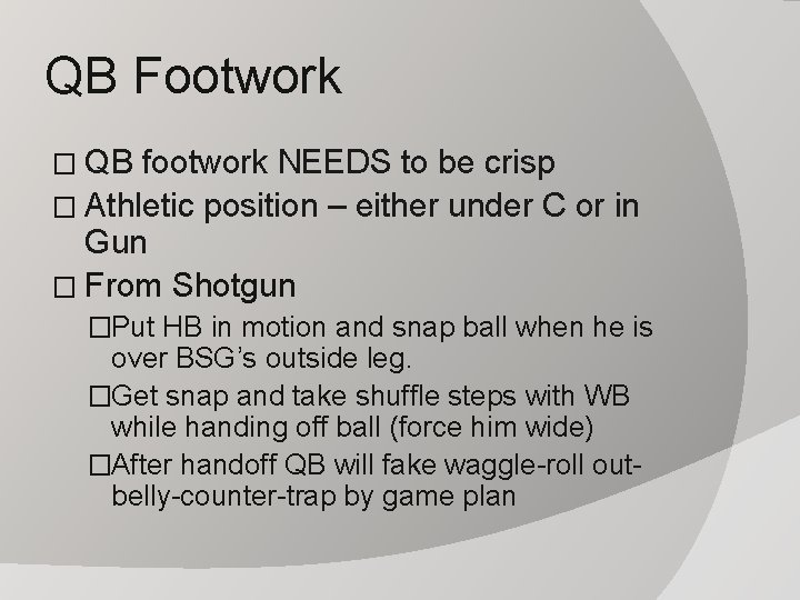 QB Footwork � QB footwork NEEDS to be crisp � Athletic position – either